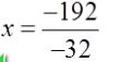 x = (-192/-32)