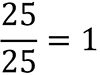 fraction 25 over 25 equals 1