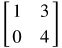 the 2 by 2 matrix Row-: 1 1 3 Row-: 2 0 4