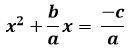 x squared plus b over a x equals negative c over a
