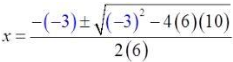 x equals the fraction with numerator negative negative 3 plus or minus the square root of open paren negative 3 close paren squared minus 4 times 6 times 10 and denominator 2 times 6