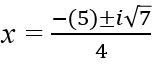 x equals the fraction with numerator negative 5 plus or minus i the square root of 7 and denominator 4