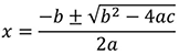 x equals the fraction with numerator negative b plus or minus the square root of b squared minus 4 a. c and denominator 2 a.