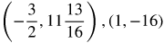 (-3/2, 11 13/16), (1,-16)