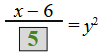 the fraction with numerator x minus 6 and denominator 5 equals y squared