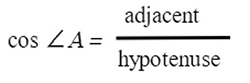 cos angle A = adjacent/hypotenuse