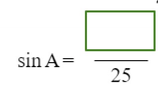 sin A = blank/25