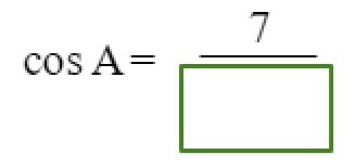 cos A = 7/blank