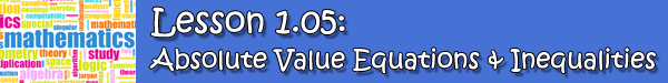 1.05: Absolute Value Equations and Inequalities