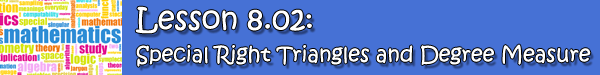 8.02 Special Right Triangles and Degree Measure