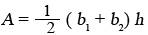 A= 1/2(b1 +b2)h