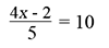 (4x-2)/5 = 10