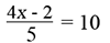 (4x-2)/5 = 10