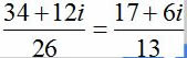 (34 + 12i/26) = (17 + 6i/13)