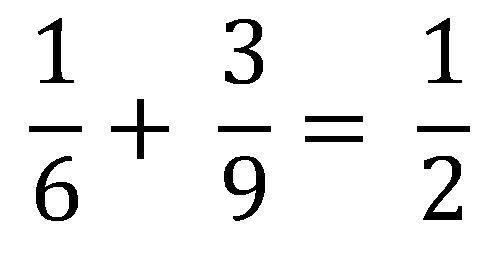 1 over 6 plus 3 over 9 equals 1 over 2 (1/6+3/9=1/2)