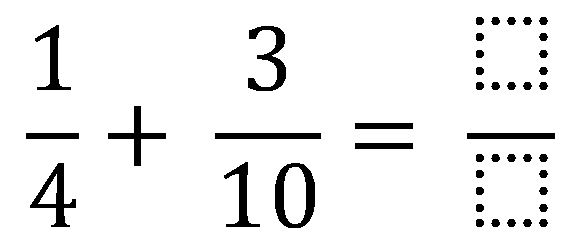 1 over 4 plus 3 over 10 equals ? (1/4+3/10=?)