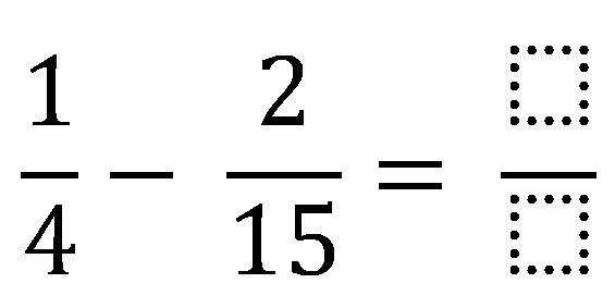 1 over 4 minus 2 over 15 equals ? (1/4+2/15=?)