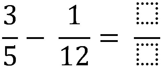 3 over 5 minus 1 over 12 equals ? (3/5+1/12=?)