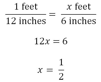 (1 foot / 12 inches) = (x feet / 6 inches) ;  12x = 6 ; x = 1/2