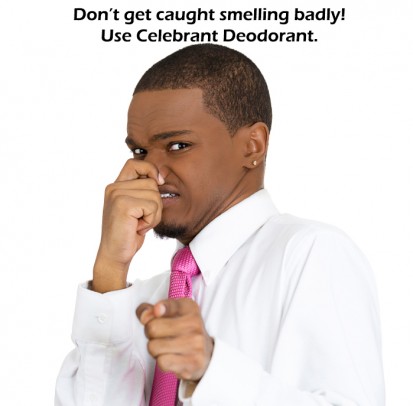 A guy covers his nose. The ad reads Don’t get caught smelling badly! Use Celebrant Deodorant. 