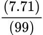 7.71 over 99