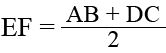 E F = (A B + D C) over 2