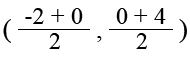  x value is (-2 + 0) over 2 and y value is (0 + 4) over 2