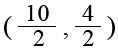 x value = 10 over 2 and y value equals 4 over 2