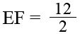 EF = 12 over 2