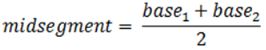 midsegment = half the sum of the bases