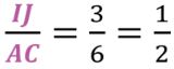 IJ/AC = 3/6 = 1/2