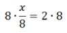 8 times x/8 = 2 times 8