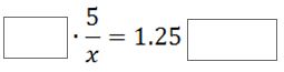 ___ times 5/x = 1.25 ___