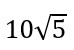 10 times square root of 5