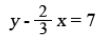 y minus 2 thirds x equals 7