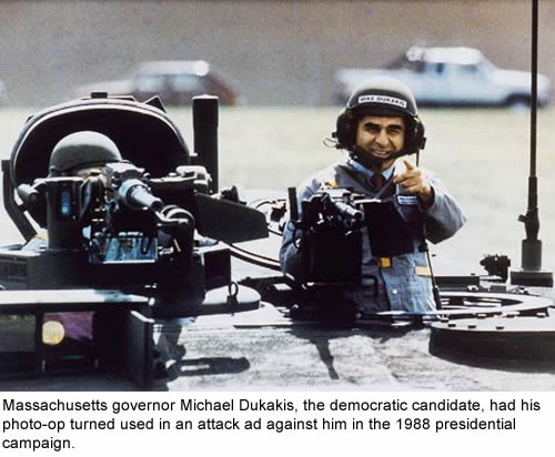 Michael Dukakis, the democratic candidate, had his photo-op turned used in an attack ad against him in the 1988 presidential campaign.