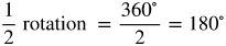 one half rotation equals the fraction with numerator 360 degrees and denominator 2 equals 180 degrees