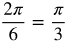 2 pi over 6 equals pi over 3