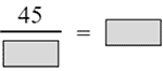 the fraction with numerator 45 and denominator blank space equals blank space