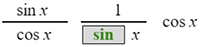 sine x over cosine x the fraction with numerator 1 and denominator the fraction with numerator sine and denominator x cosine x