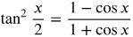 the tangent squared of x over 2 equals the fraction with numerator 1 minus cosine x and denominator 1 plus cosine x
