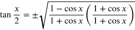 the tangent of x over 2 equals plus or minus the square root of the fraction with numerator 1 minus cosine x and denominator 1 plus cosine x times open paren the fraction with numerator 1 plus cosine x and denominator 1 plus cosine x close paren