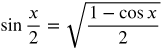 the sine of x over 2 equals the square root of the fraction with numerator 1 minus cosine x and denominator 2
