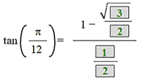 the tangent of open paren pi over 12 close paren equals the fraction with numerator 1 minus the fraction with numerator the square root of 3 and denominator 2 and denominator the fraction with numerator 1 and denominator 2