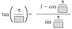 the tangent of open paren the fraction with numerator pi and denominator blank square close paren equals the fraction with numerator 1 minus the cosine of pi over blank and denominator the sine of pi over blank
