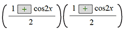 open paren 1  plus cosine 2 x over 2 close paren times open paren the fraction with numerator 1 plus cosine 2 x and denominator 2 close paren
