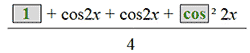 the fraction with numerator 1 plus cosine 2 x plus cosine 2 x plus  cosine  squared times 2 x and denominator 4