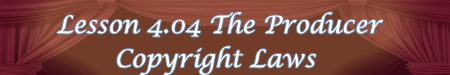 4.04 The Producer and Copyright Laws
