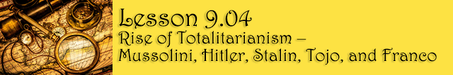 9.04 Rise of Totalitarianism — Mussolini, Hitler, Stalin, Tojo, and Franco