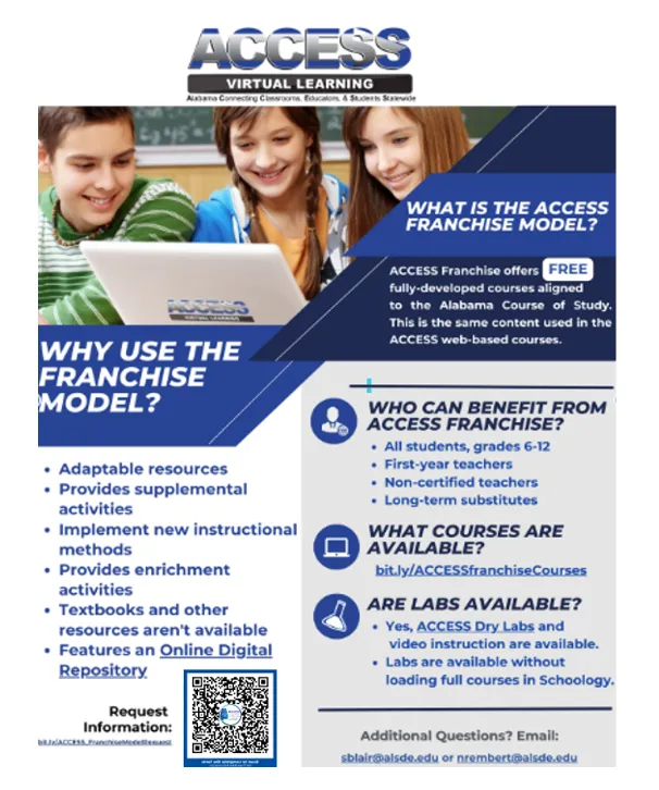 Flyer explaining the ACCESS Virtual Learning Franchise Model, which provides free Alabama Courses of Study–aligned web courses for students in grades 6–12. It highlights benefits, eligible users, course and lab availability, and includes links, a QR code, and contact email addresses for more information.